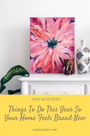 JamJarGill: Things To Do This Year So Your Home Feels Brand New